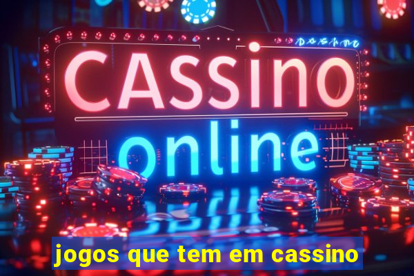 jogos que tem em cassino