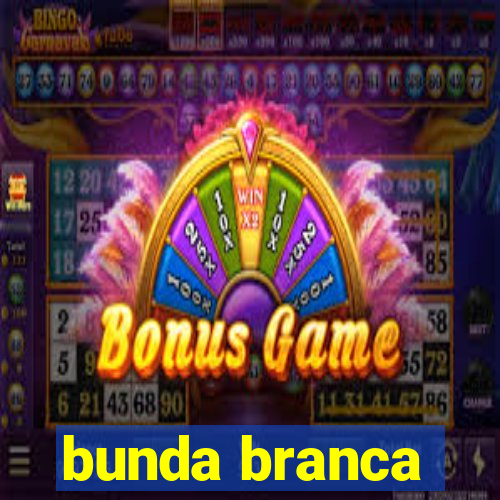 bunda branca