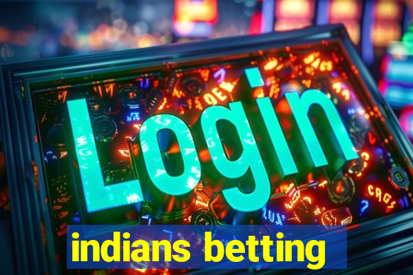 indians betting