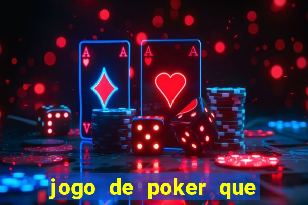 jogo de poker que ganha dinheiro