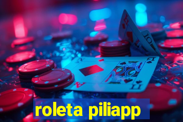 roleta piliapp