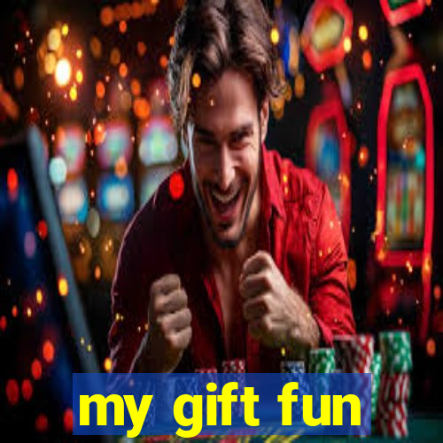 my gift fun