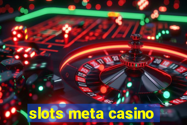 slots meta casino