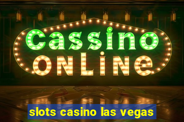 slots casino las vegas