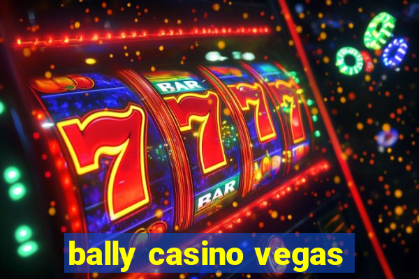 bally casino vegas