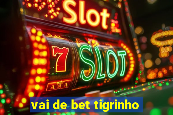 vai de bet tigrinho