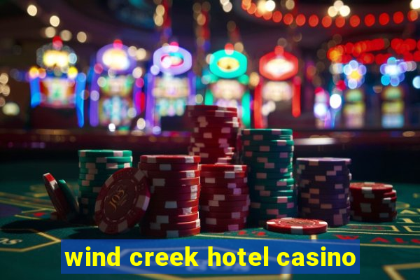 wind creek hotel casino