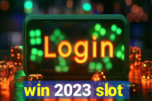 win 2023 slot