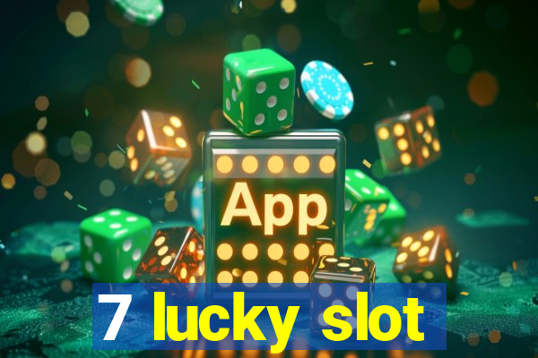 7 lucky slot