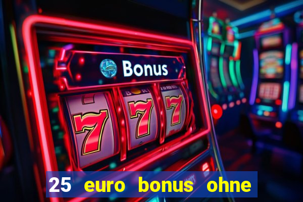 25 euro bonus ohne einzahlung casino 2023