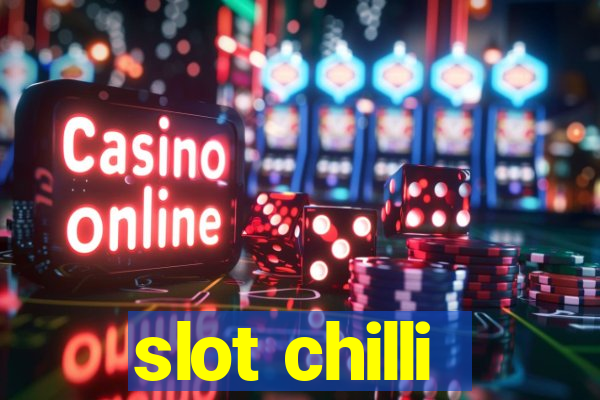 slot chilli