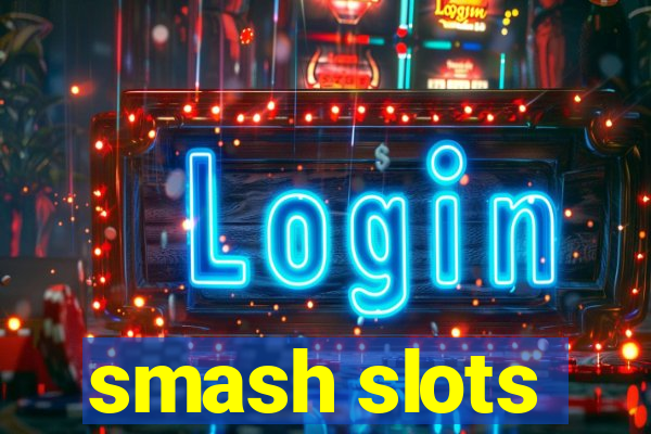 smash slots