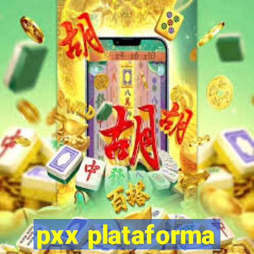 pxx plataforma