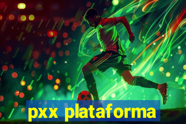 pxx plataforma