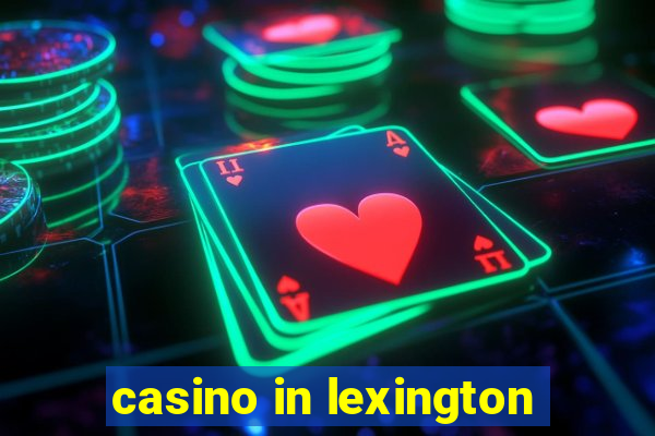 casino in lexington