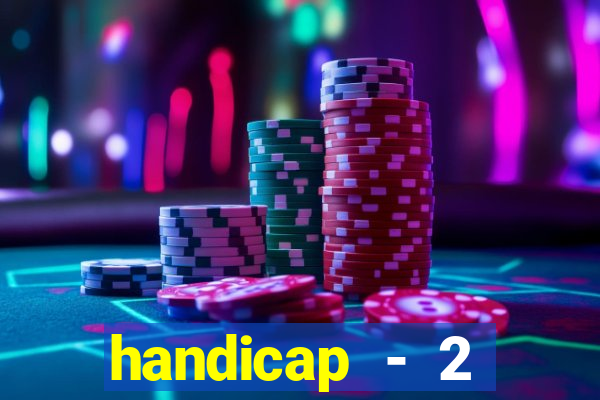 handicap - 2 resultado final