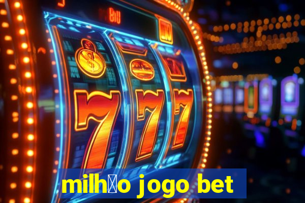 milh茫o jogo bet