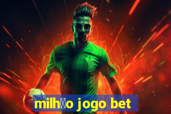 milh茫o jogo bet