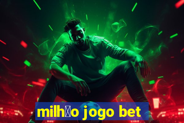 milh茫o jogo bet