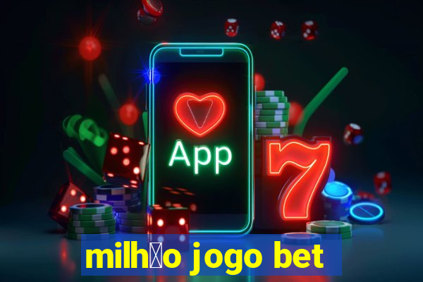 milh茫o jogo bet