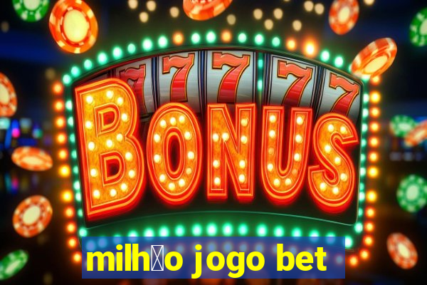 milh茫o jogo bet