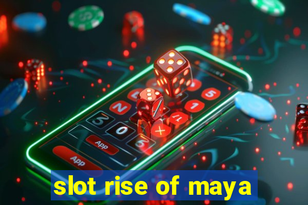 slot rise of maya