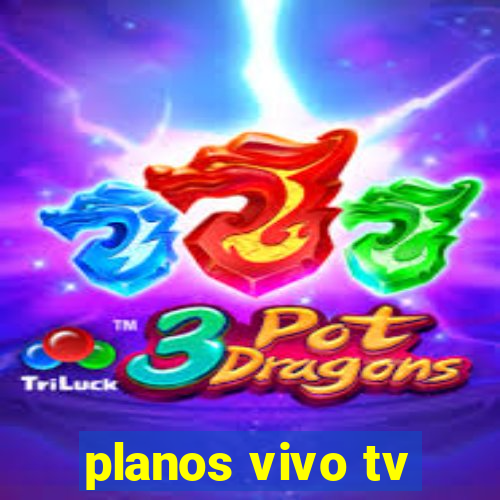 planos vivo tv