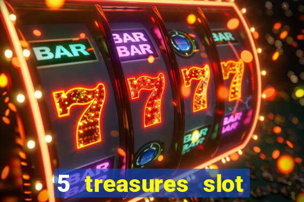 5 treasures slot machine online