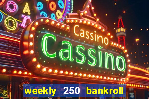 weekly 250 bankroll booster password