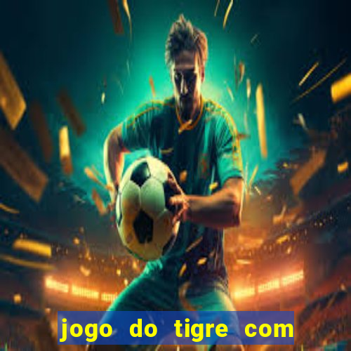 jogo do tigre com bonus sem deposito