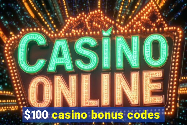 $100 casino bonus codes