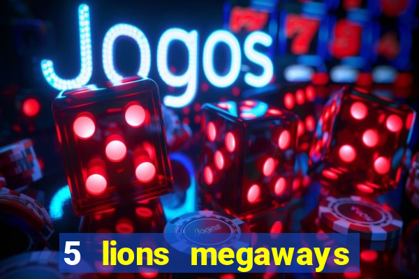 5 lions megaways slot demo