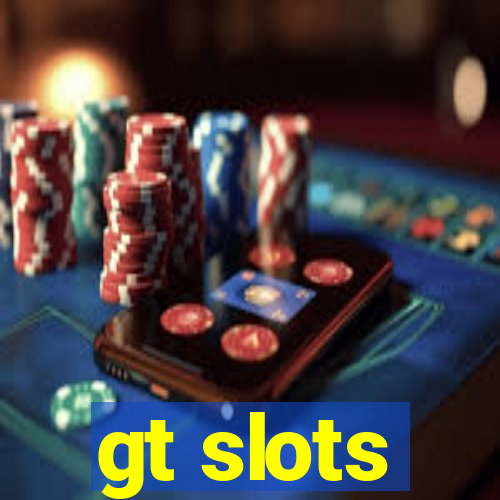 gt slots