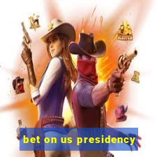 bet on us presidency