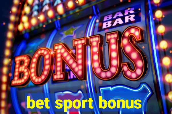 bet sport bonus