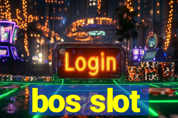 bos slot