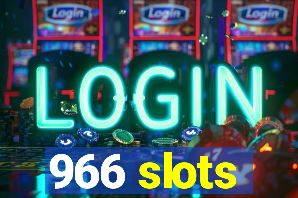 966 slots