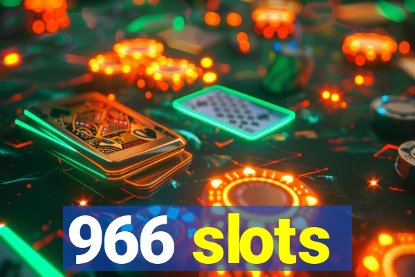 966 slots