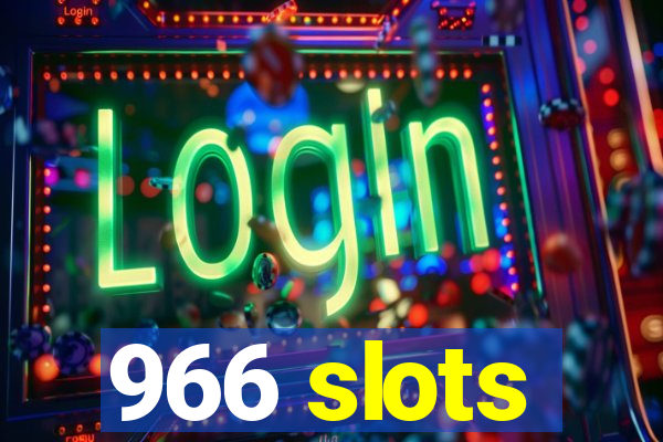 966 slots