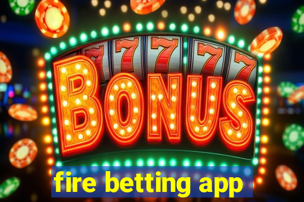 fire betting app