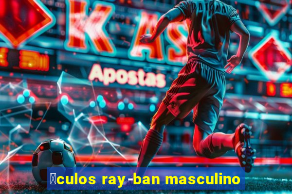 贸culos ray-ban masculino