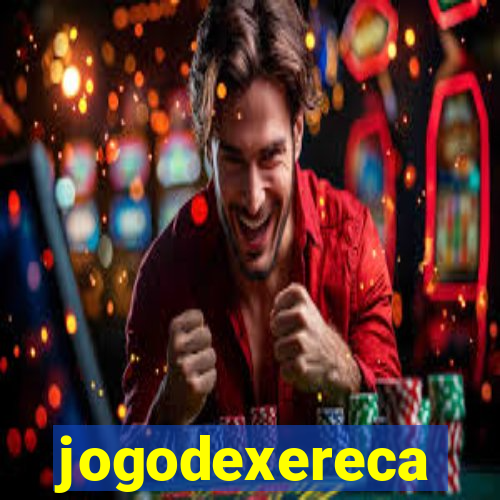 jogodexereca