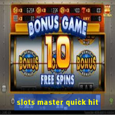 slots master quick hit