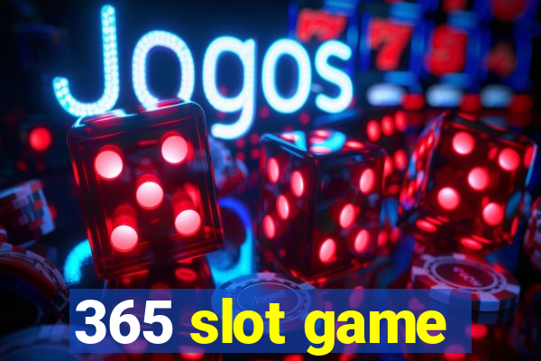 365 slot game