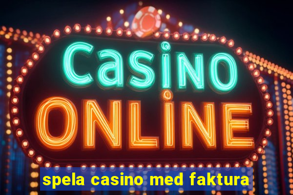 spela casino med faktura