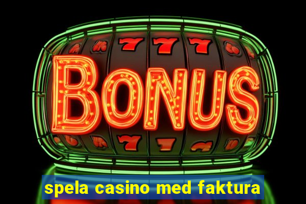 spela casino med faktura