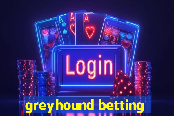 greyhound betting