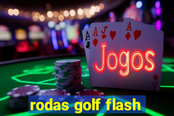 rodas golf flash