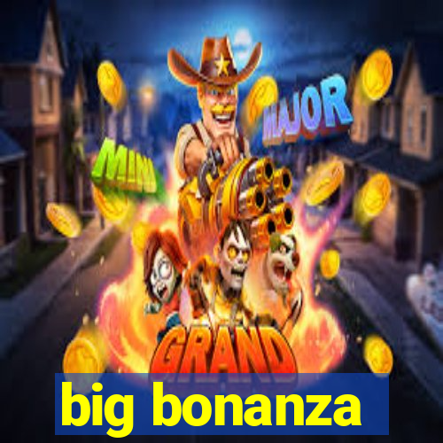 big bonanza