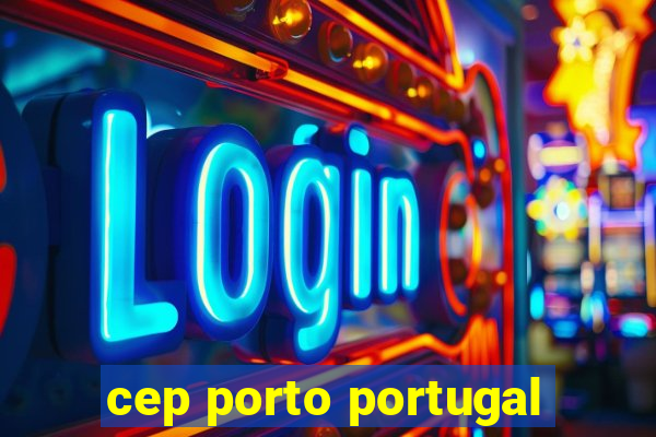 cep porto portugal